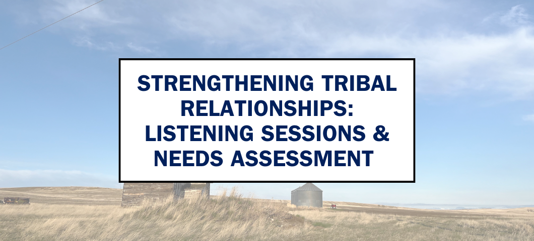 Image of rural montana with the title Strengthening Tribal Relationships: Listening Sessions and Needs Assessment