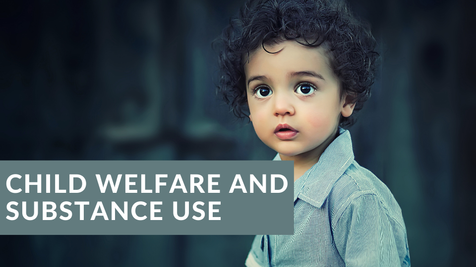 Child Welfare & Substance Use
